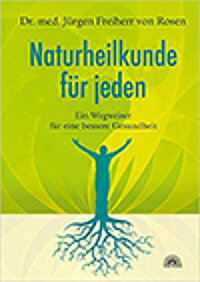 Naturheilkunde für jeden - Wegweiser für eine bessere Gesundheit