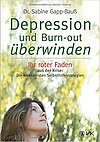 Depression und Burn-out überwinden: Ihr roter Faden aus der Krise: Die wirksamsten Selbsthilfestrategien