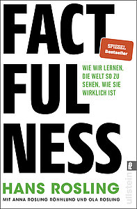 Factfulness: Wie wir lernen, die Welt so zu sehen, wie sie wirklich ist