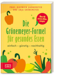 Die Grönemeyer-Formel für gesundes Essen: einfach – günstig – nachhaltig