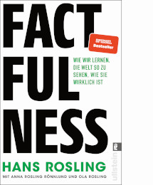 Factfulness: Wie wir lernen, die Welt so zu sehen, wie sie wirklich ist